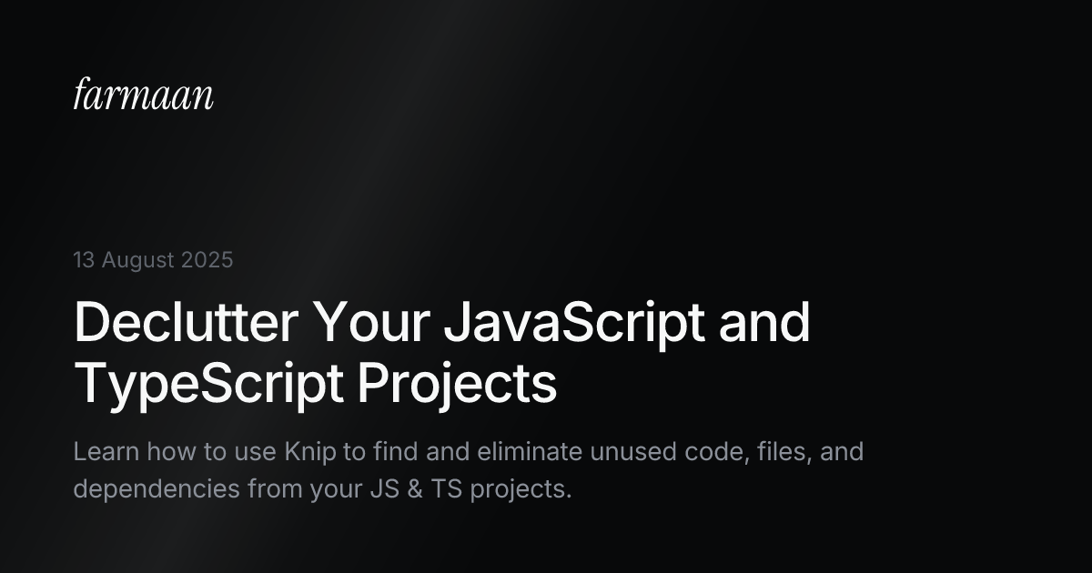 Declutter Your JavaScript and TypeScript Projects.